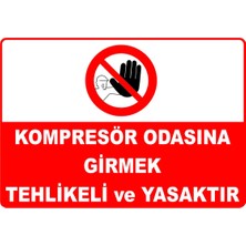 Mediwiz Kompresör Odasına Girmek Tehlikeli ve Yasaktır Levhası Levha Ytr 025 50X70 cm Sticker