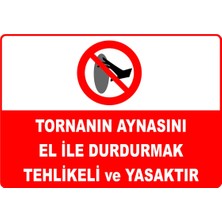 Mediwiz Tornanın Aynasını El ile Durdurmak Tehlikeli ve Yasaktır Levhası Levha 50X70 cm Dekota 3 mm