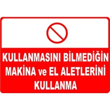 Mediwiz Kullanmasını Bilmediğin Makina ve El Aletlerini Kullanma Levhası Levha 70X100 cm Sticker