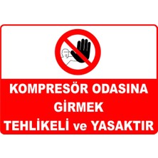 Mediwiz Kompresör Odasına Girmek Tehlikeli ve Yasaktır Levhası Levha Ytr 025 50X70 cm Dekota 3 mm