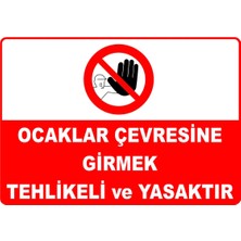 Mediwiz Ocaklar Çevresine Girmek Tehlikeli ve Yasaktır Levhası Levha Ytr 023 15X21 cm Dekota 3 mm