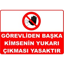 Mediwiz Görevliden Başka Kimsenin Yukarı Çıkması Yasaktır Levhası Levha Ytr 020 25X35 cm Galvaniz Saç 0,4 mm
