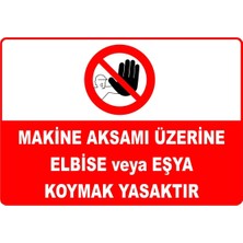 Mediwiz Makine Aksamı Üzerine Elbise Veya Eşya Koymak Yasaktır Levhası Levha 50X70 cm Dekota 3 mm