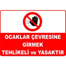 Mediwiz Ocaklar Çevresine Girmek Tehlikeli ve Yasaktır Levhası Levha Ytr 023 15X21 cm Sticker