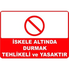 Mediwiz Iskele Altında Durmak Tehlikeli ve Yasaktır Levhası Levha 35X50 cm Galvaniz Saç 0,4 mm