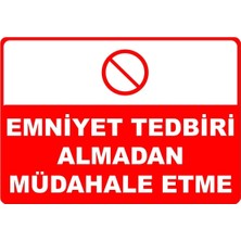 Mediwiz Emniyet Tedbiri Almadan Müdahale Etme Levhası Levha 70X100 cm Sticker