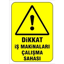 Mediwiz Dikkat Iş Makinaları Çalışma Sahası Levhası Levha Vim 011 35X50 cm Sticker
