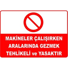 Mediwiz Makineler Çalışırken Aralarında Gezmek Tehlikeli ve Yasaktır Levhası Levha 70X100 cm Dekota 3 mm