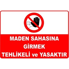 Mediwiz Maden Sahasına Girmek Tehlikeli ve Yasaktır Levhası Levha 25X35 cm Sticker