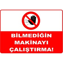 Mediwiz Bilmediğin Makinayı Çalıştırma! Levhası Levha 15X21 cm Dekota 3 mm