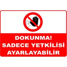 Mediwiz Dokunma! Sadece Yetkilisi Ayarlayabilir Levhası Levha 70X100 cm Dekota 3 mm