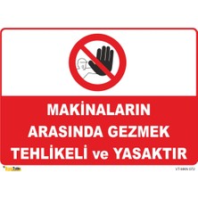 Mediwiz Makinaların Arasına Gezmek Tehlikeli ve Yasaktır - Isg Levhası 25X35 cm Dekota 3 mm Mkn 072