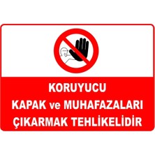 Mediwiz Koruyucu Kapak ve Muhafazaları Çıkarmak Tehlikelidir Levhası Levha 25X35 cm Dekota 3 mm