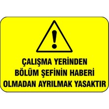 Mediwiz Çalışma Yerinden Bölüm Şefinin Haberi Olmadan Ayrılmak Yasaktır 50X70 cm Galvaniz Saç 0,4 mm