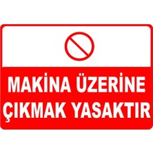 Mediwiz Makina Üzerine Çıkmak Yasaktır Levhası Levha 50X70 cm Dekota 3 mm