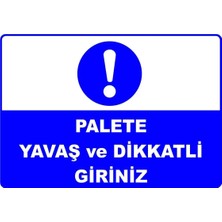 Mediwiz Palete Yavaş ve Dikkatli Giriniz Levhası Levha Vim 034 25X35 cm Sticker