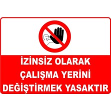 Mediwiz Izinsiz Olarak Çalışma Yerini Değiştirmek Yasaktır Levhası Ytr 060 25X35 cm Galvaniz Saç 0,4 mm