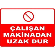 Mediwiz Çalışan Makinadan Uzak Dur Levhası Levha 50X70 cm Sticker
