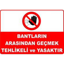 Mediwiz Bantların Arasından Geçmek Tehlikeli ve Yasaktır Levhası Levha 35X50 cm Sticker Vim 055