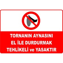 Mediwiz Tornanın Aynasını El ile Durdurmak Tehlikeli ve Yasaktır Levhası Levha 50X70 cm Sticker