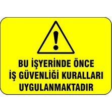 Mediwiz Bu Iş Yerinde Önce Iş Güvenliği Kuralları Uygulanmaktadır Levhası Levha 50X70 cm Galvaniz Saç 0,4 mm