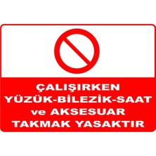 Mediwiz Çalışırken Yüzük-Bilezik-Saat ve Aksesuar Takmak Yasaktır Levhası Levha 15X21 cm Galvaniz Saç 0,4 mm