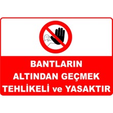 Mediwiz Bantların Altından Geçmek Tehlikeli ve Yasaktır Levhası Levha 25X35 cm Sticker Vim 054