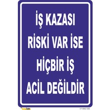Mediwiz Iş Kazası Riski Var Ise Hiçbir Iş Acil Değildir Levhası Levha 25X35 cm Dekota 3 mm