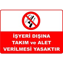 Mediwiz Işyeri Dışına Takım ve Alet Verilmesi Yasaktır Levhası Levha 50X70 cm Dekota 3 mm