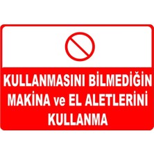 Mediwiz Kullanmasını Bilmediğin Makina ve El Aletlerini Kullanma Levhası Levha 15X21 cm Dekota 3 mm