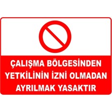 Mediwiz Çalışma Bölgesinden Yetkilinin Izni Olmadan Ayrılmak Yasaktır Levhası 35X50 cm Galvaniz Saç 0,4 mm