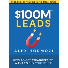 Step Kitap $100M Leads: How To Get Strangers To Want To Buy Your Stuff