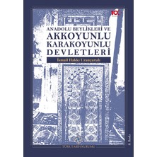 Türk Tarih Kurumu Anadolu Beylikleri ve Akkoyunlu, Karakoyunlu Devletleri-Ismail Hakkı Uzunçarşılı