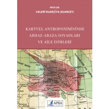 Kartvel Antroponimisinde Abhaz - Abaza Soyadları ve Aile Isimleri