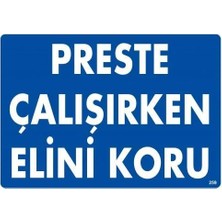 Esranın Dünyası Preste Çalışırken Elini Koru Uyarı Levhası 25X35 KOD:259