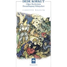 Esranın Dünyası Dede Korkut Oğuz Beylerinin Destanlaşmış Hikayeleri