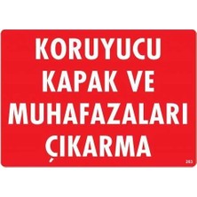 Esranın Dünyası Koruyucu Kapak ve Muhafazaları Çıkarma Uyarı Levhası 25X35 KOD:263