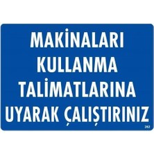 Esranın Dünyası Makinaları Kullanma Tallimatlarını Uyarak Çalıştırınız Uyarı Levhası 25X35 KOD:262