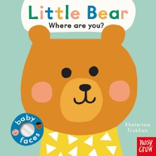 Baby Faces: Little Bear, Where Are You? Ekaterina Trukhan Nosy Crow