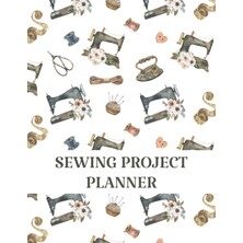 Belirtilmemiş Independently Published Sewing Project Planner: A Journal To Record Sewing Projects, Project Name,