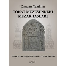 Serüven Yayınevi Zamanın Tanıkları Tokat Müzesi’ndeki Mezar Taşları