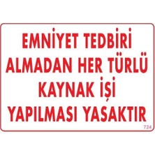 Mey Ithalat® Emniyet Tedbiri Almadan Herlü Kaynak Yasaktır Levhası 25X35 Kod: 724