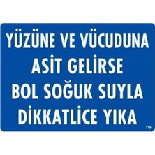 Mey Ithalat® Yüzüne ve Vücuduna Asit Gelirse Bol Soğuk Suyla Dikkatlice Yıka Uyarı Levhası