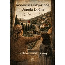 Luna Yayınları Annemin Gölgesinde Umuda Doğru /gülhan Senil Güney
