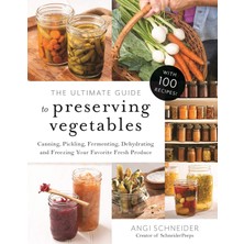 Brf Store Sepetium The Ultimate Guide To Preserving Vegetables: Canning, Pickling, Fermenting, Dehydrating And