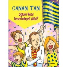 TeknoKapsül Doğan Egmont Yayıncılık Oğlum Nasıl Fenerbahçeli Oldu? / Canan Tan / Doğan Egmont Yayıncılık / 9786050938920 - Fiyatı, Yorumları