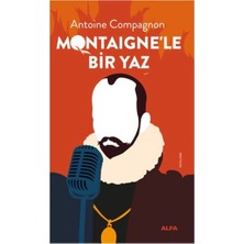TeknoKapsül Alfa Yayınları Montaigne’le Bir Yaz Antoine Compagnon Kitabı 120 Sayfa Alfa Yayınları - Fiyatı, Yorumları