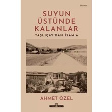 Uravas Store Suyun Üstünde Kalanlar - Taşlıçay'dan Isam'a