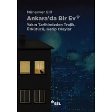 Uravas Store Ankara'da Bir Ev: Yakın Tarihimizden Trajik, Ürkütücü, Garip Olaylar