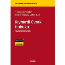 Seçkin Yayıncılık "teoriden Pratiğe"  Ticaret Hukuku Dizisi  -C.ııı-Kıymetli Evrak Hukuku Uygulama Kitabı